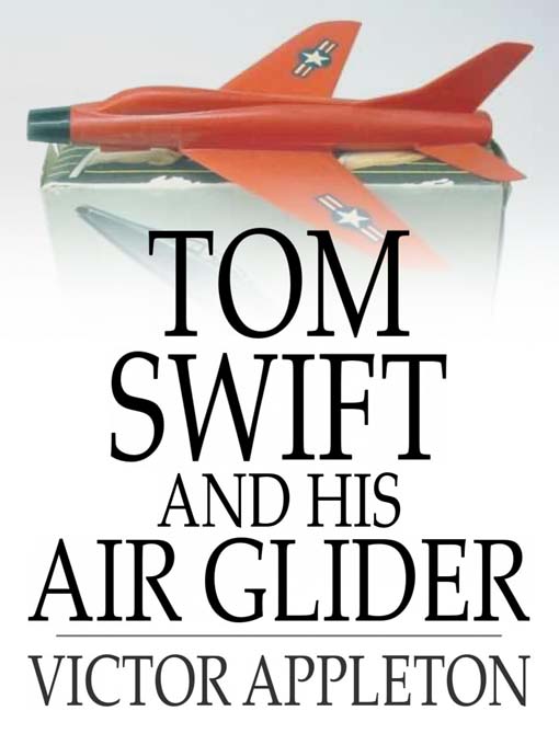 Title details for Tom Swift and His Air Glider: Or, Seeking the Platinum Treasure by Victor Appleton - Available